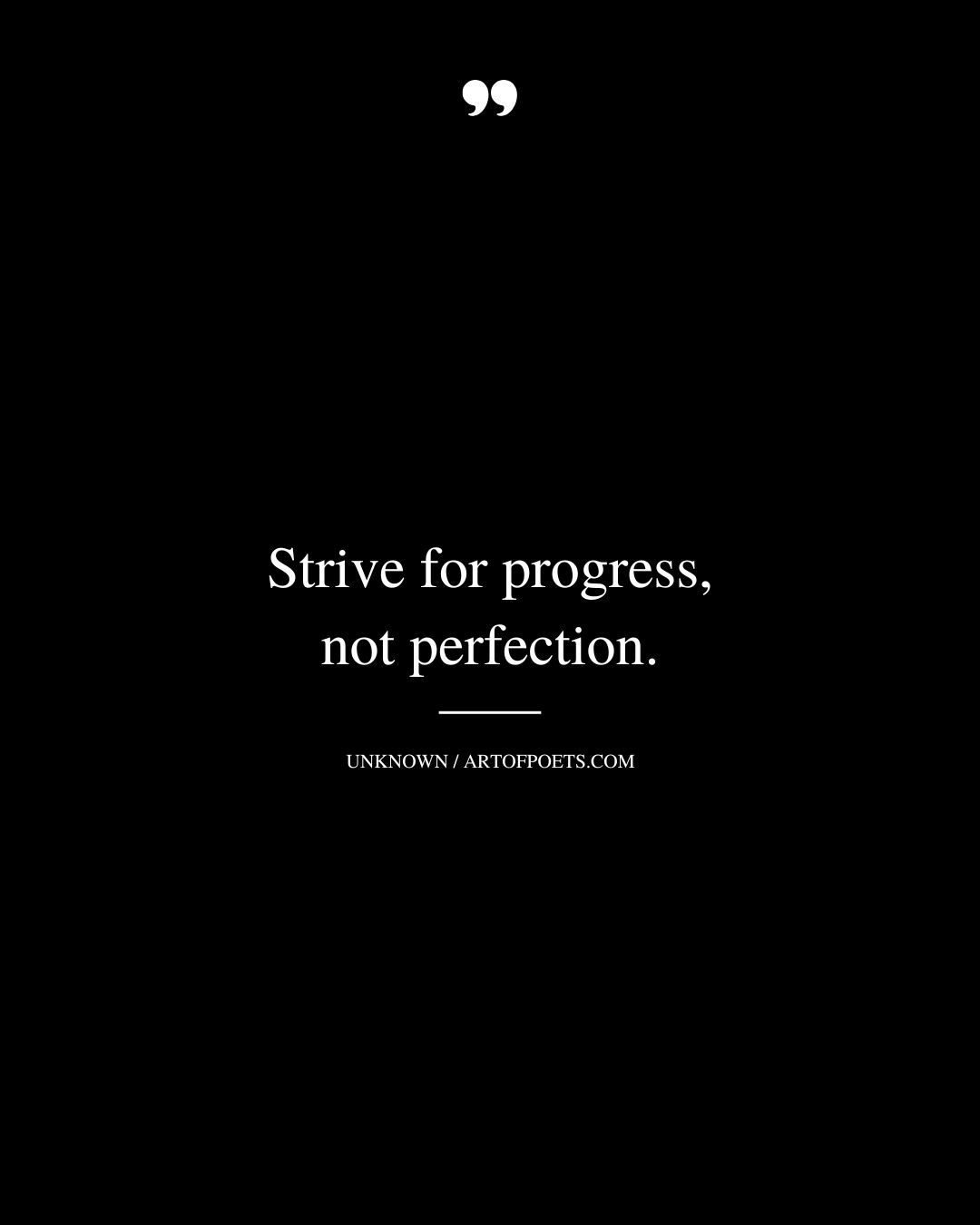 Strive for progress not perfection 1