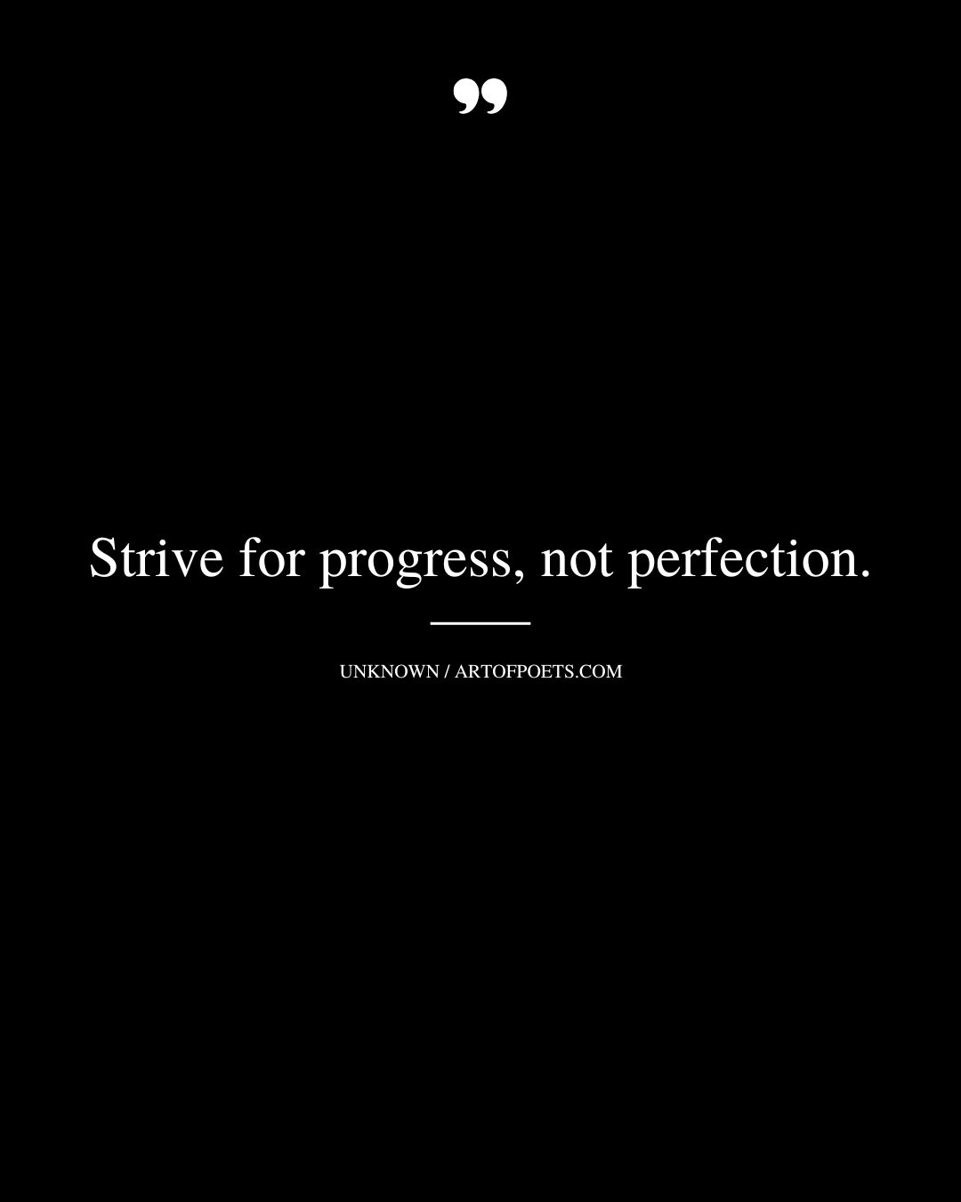 Strive for progress not perfection