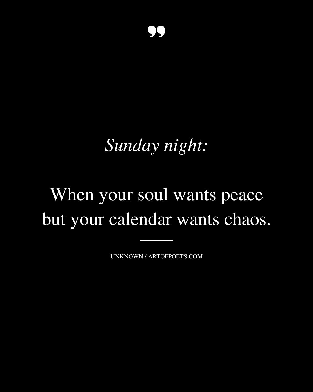 Sunday night When your soul wants peace but your calendar wants chaos