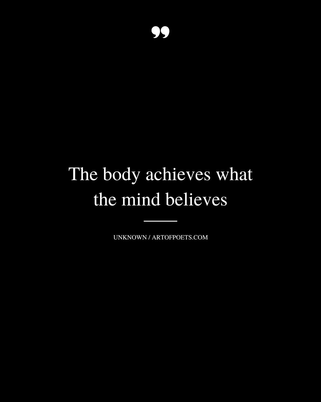 The body achieves what the mind believes