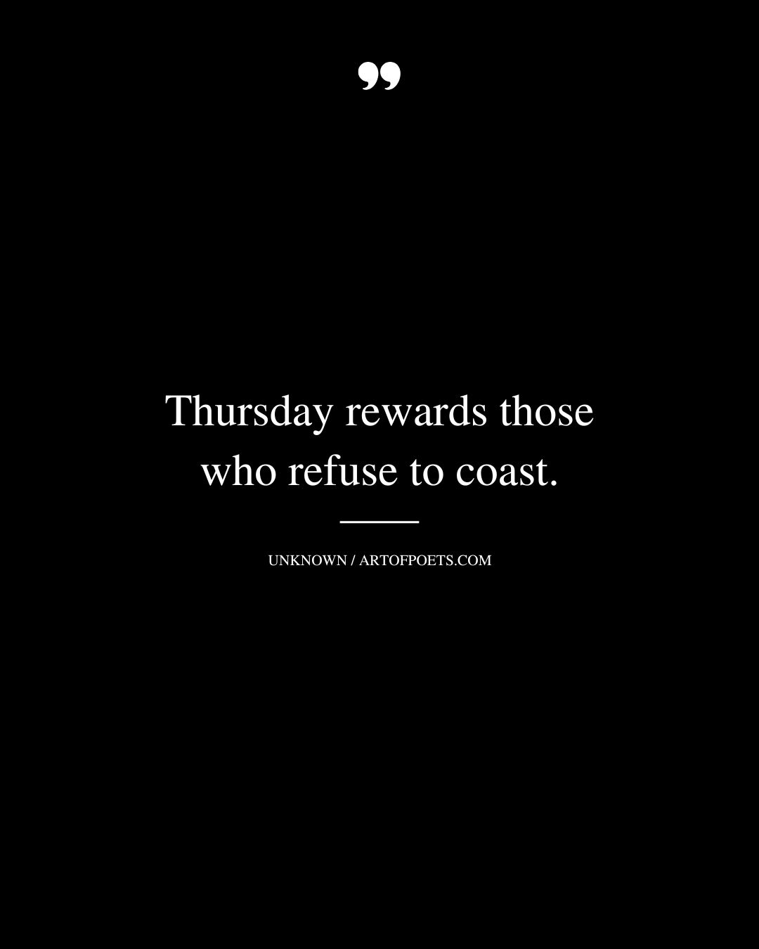 Thursday rewards those who refuse to coast