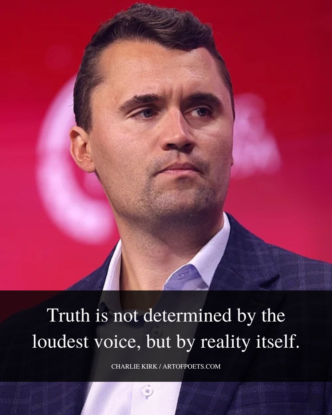 Truth is not determined by the loudest voice but by reality itself