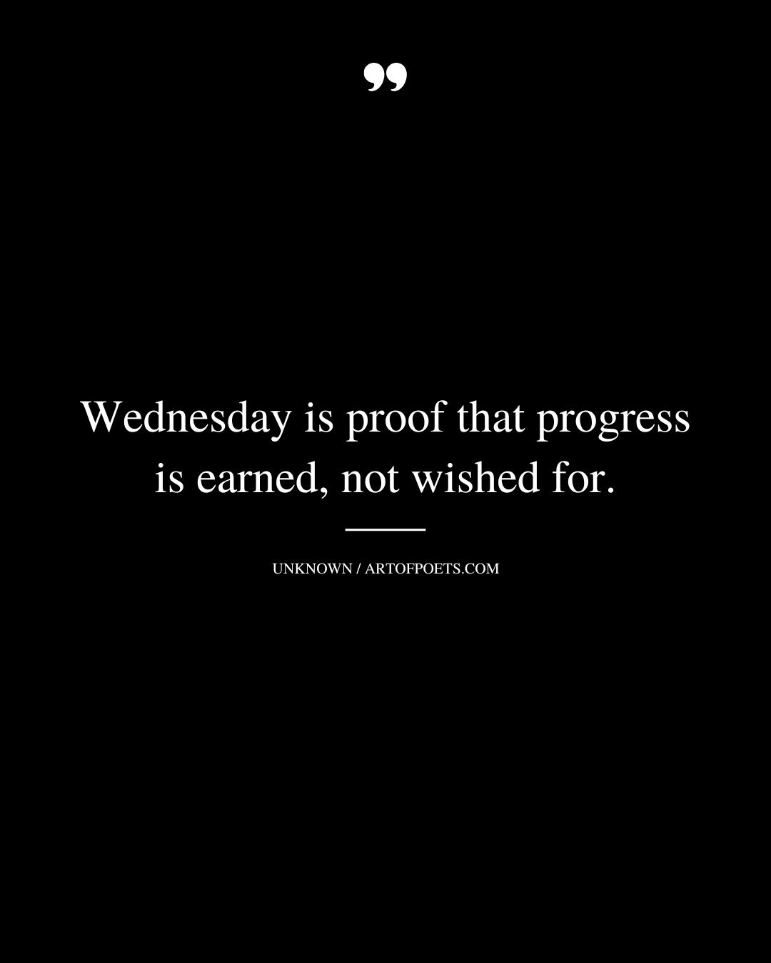 Wednesday is proof that progress is earned not wished for
