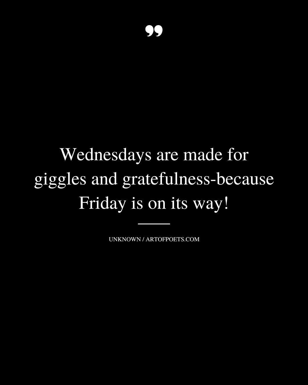 Wednesdays are made for giggles and gratefulness because Friday is on its way