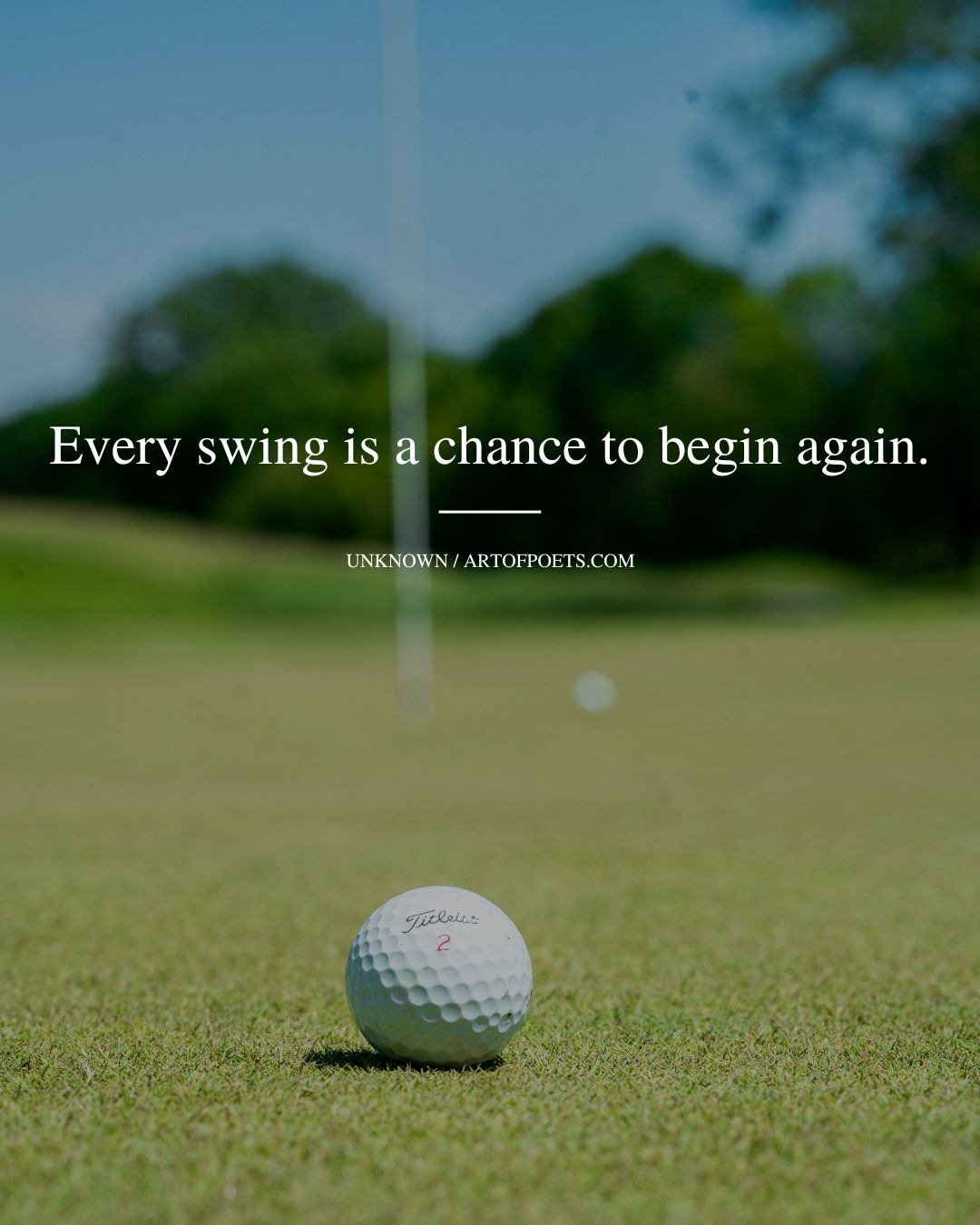 Every swing is a chance to begin again