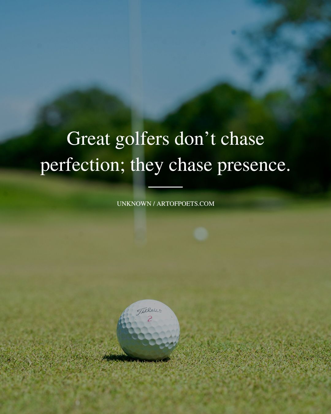 Great golfers dont chase perfection they chase presence