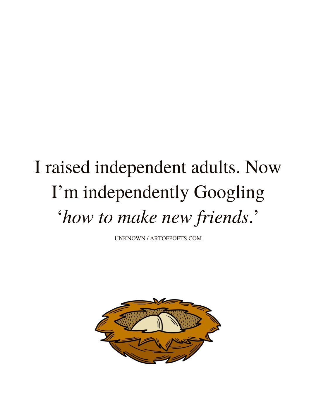 I raised independent adults. Now Im independently Googling ‘how to make new friends