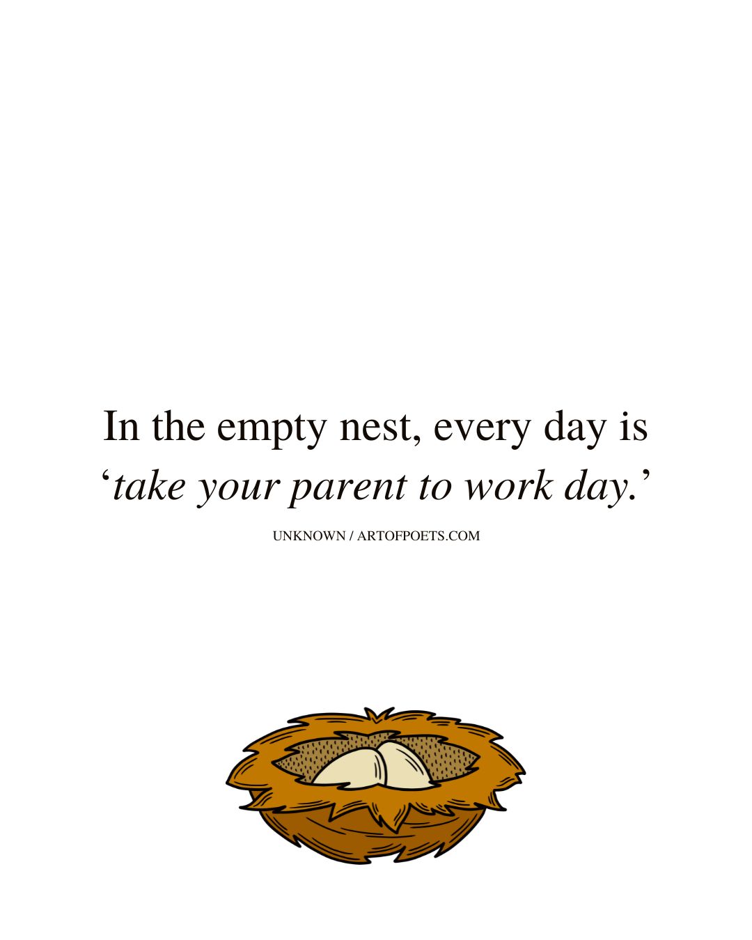 In the empty nest every day is ‘take your parent to work day