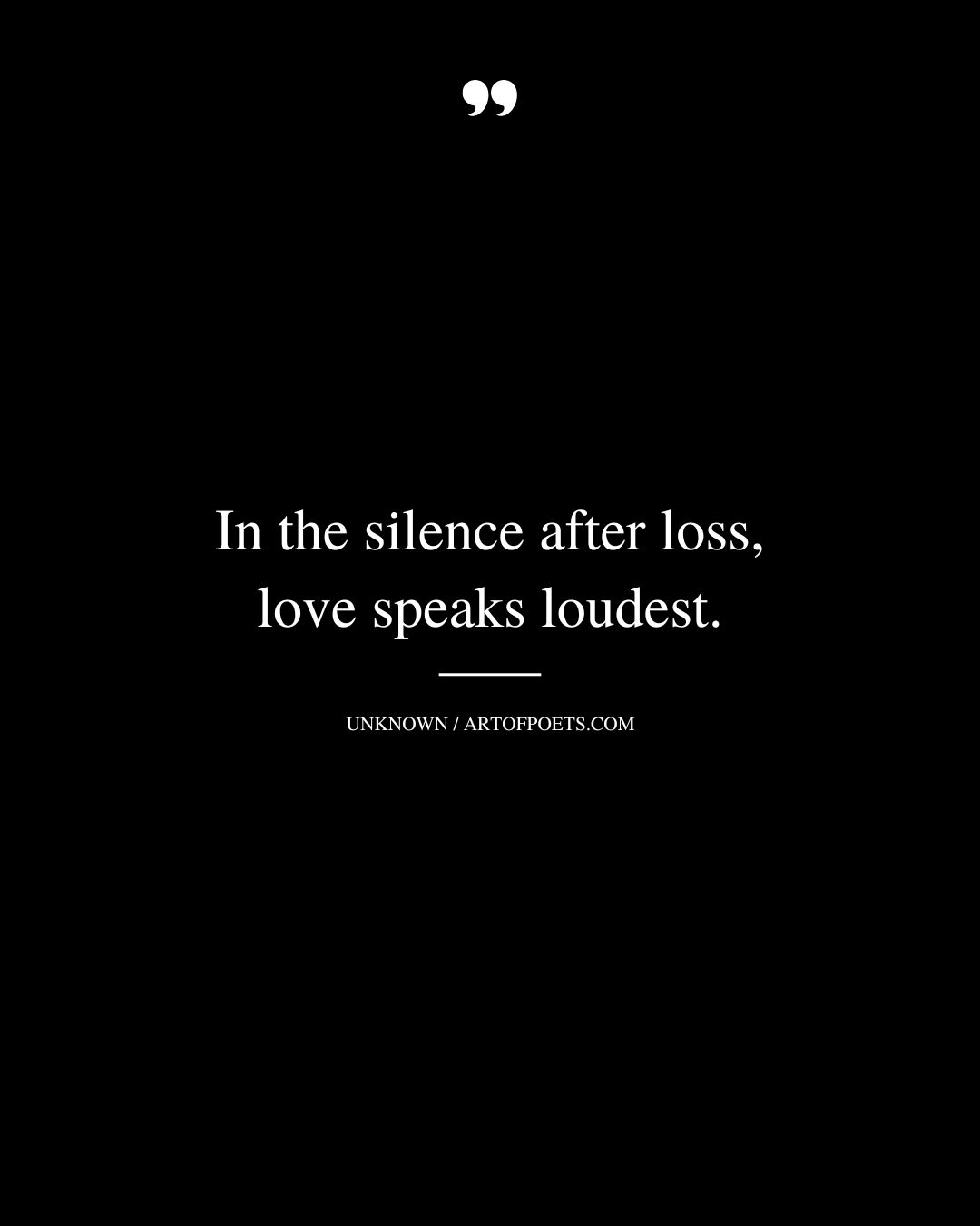 In the silence after loss love speaks loudest