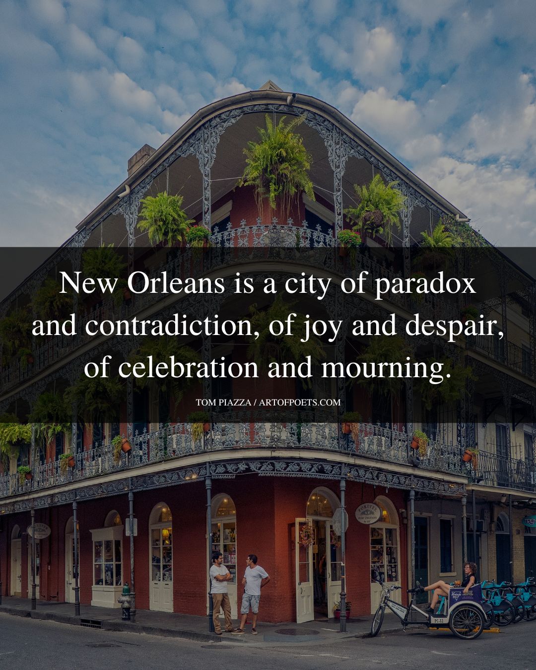 New Orleans is a city of paradox and contradiction of joy and despair