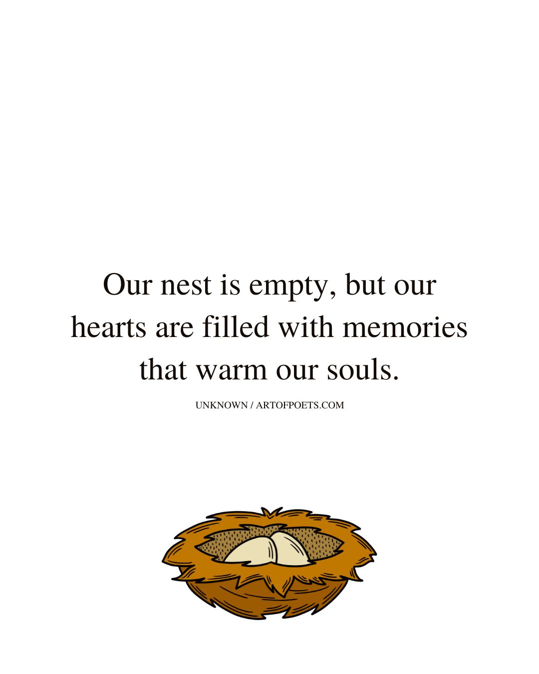 Our nest is empty but our hearts are filled with memories that warm our souls