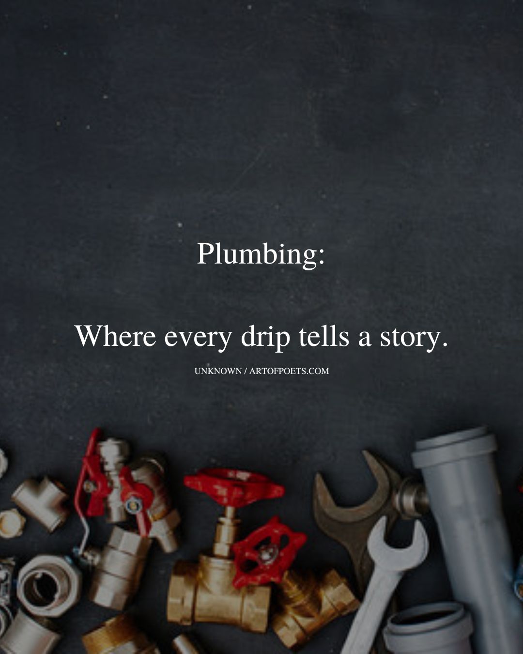 Plumbing where every drip tells a story