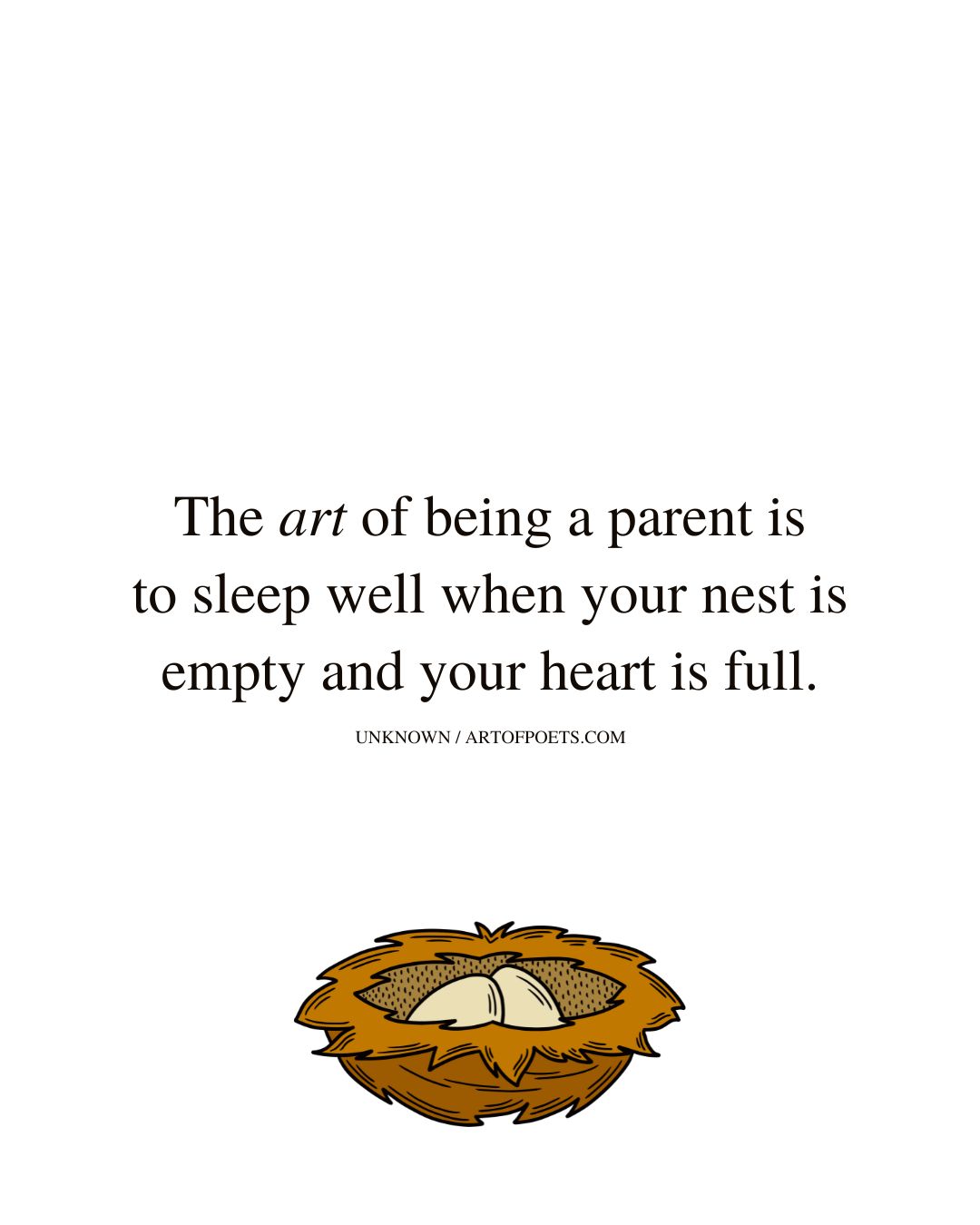 The art of being a parent is to sleep well when your nest is empty and your heart is full