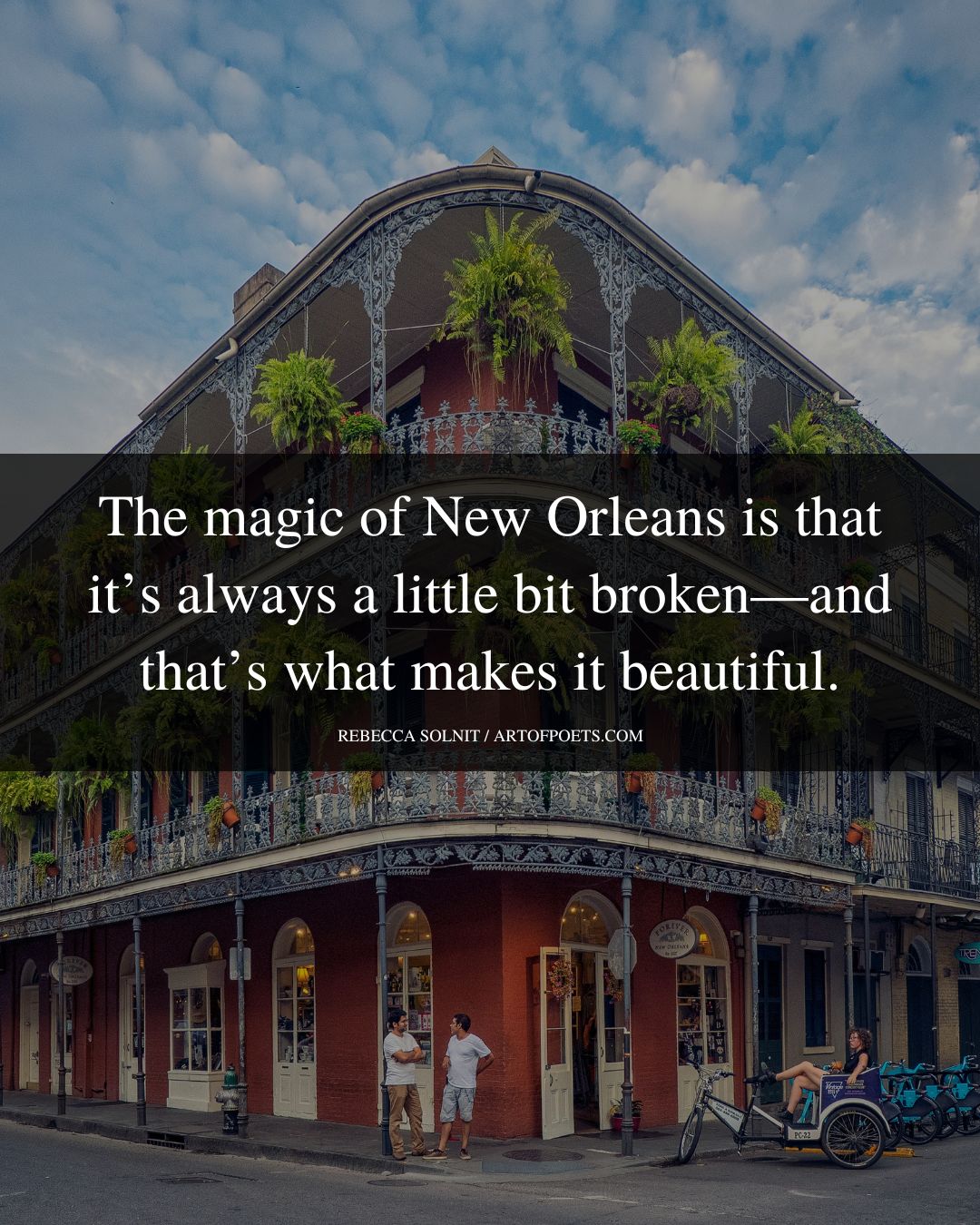 The magic of New Orleans is that its always a little bi
