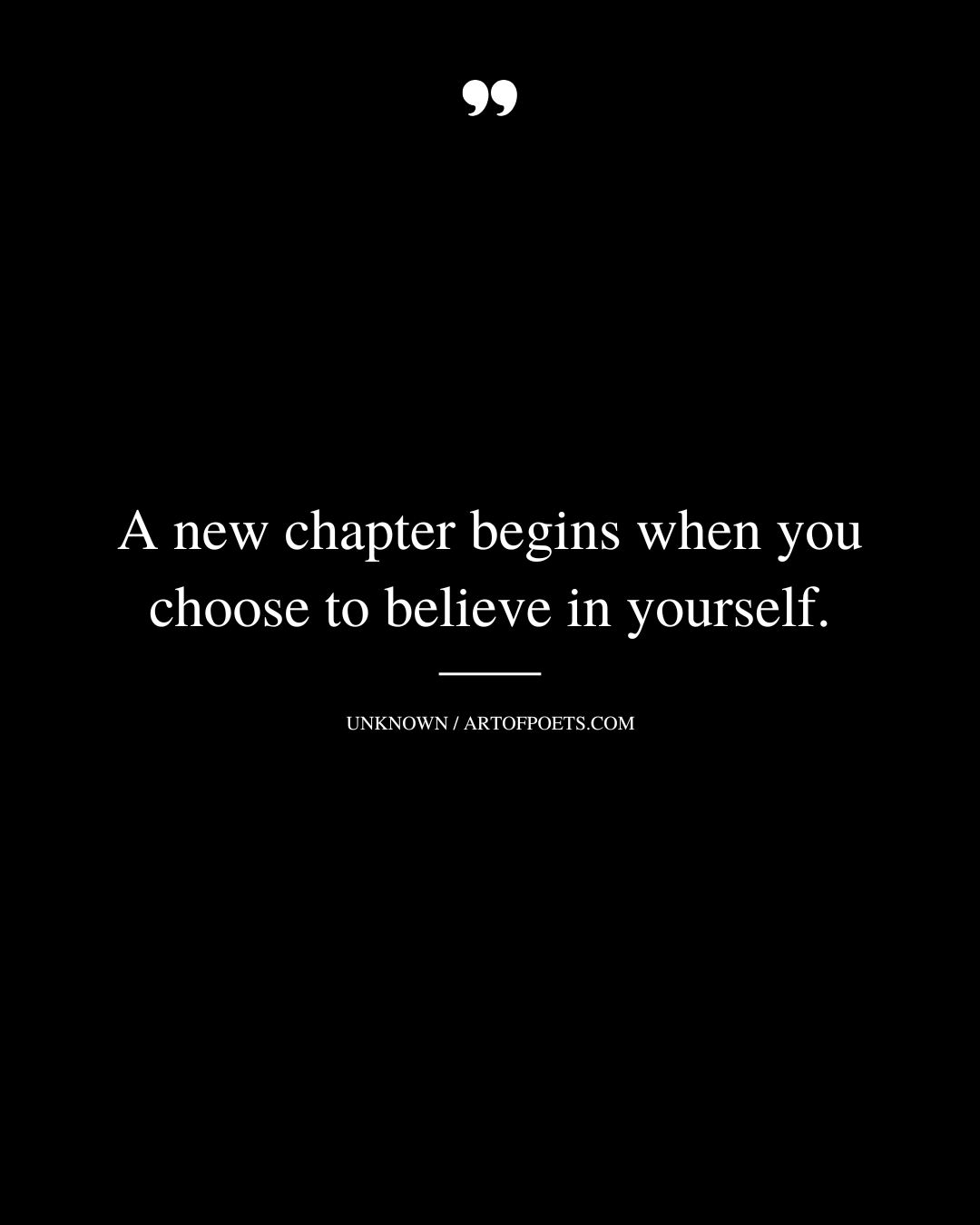 A new chapter begins when you choose to believe in yourself