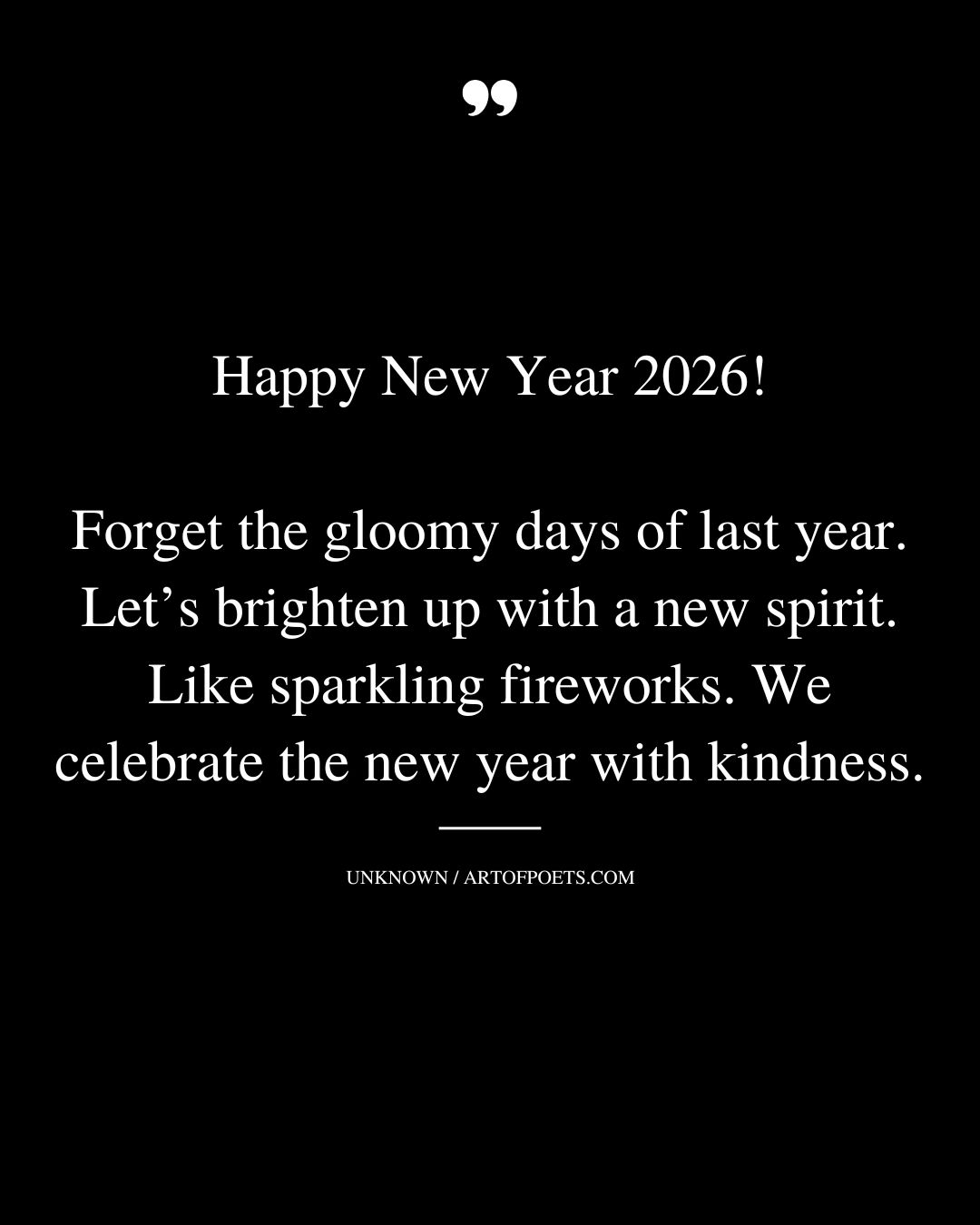 Happy New Year 2026 Forget the gloomy days of last year. Lets brighten up with a new spirit. Like