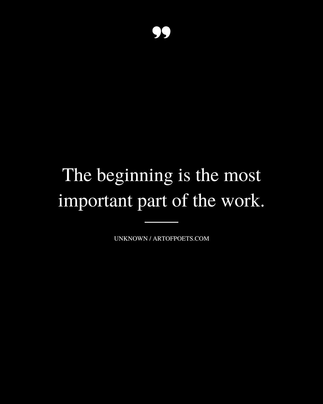 The beginning is the most important part of the work