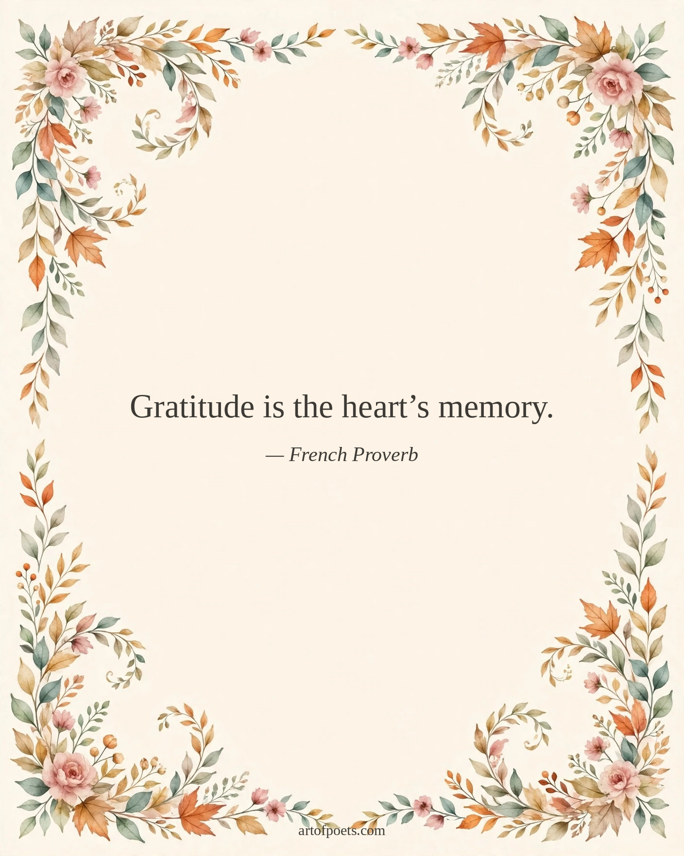 Gratitude is the heart’s memory.
