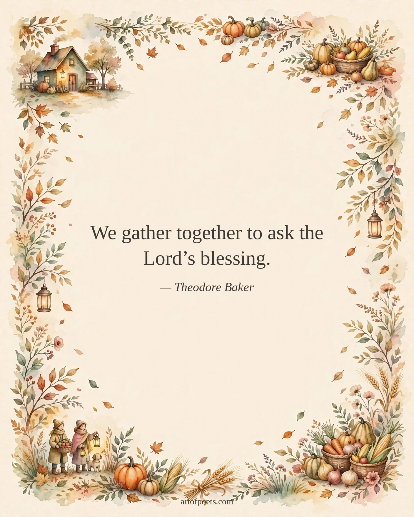 We gather together to ask the Lord’s blessing.